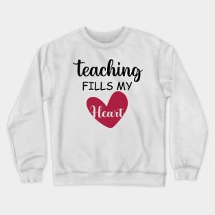 teacher gift , valentine day teacher ,teaching fills my heart , funny valentine gift Crewneck Sweatshirt